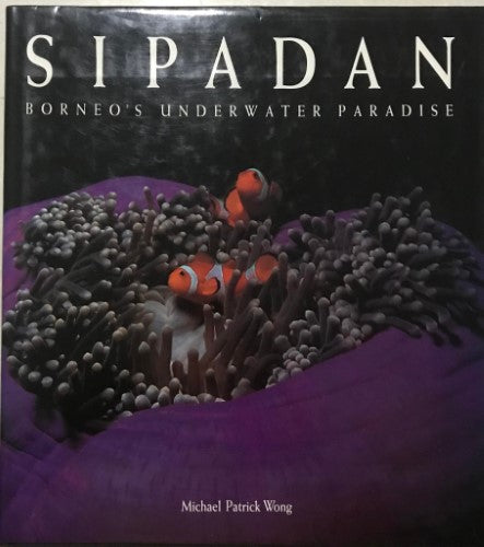 Michael Patrick Wong - Sipadan : Borneo's Underwater Paradise (Hardcover)