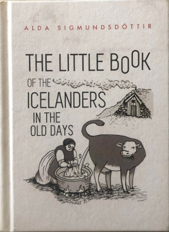 Alda Sigmundsdottir - The Little Book Of Icelanders In The Old Days (Hardcover)