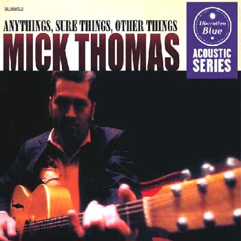 Mick Thomas - Anythings, Sure Things, Other Things (CD)