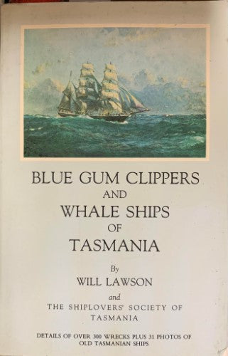 Will Lawson - Blue Gum Clippers and Whale Ships Of Tasmania