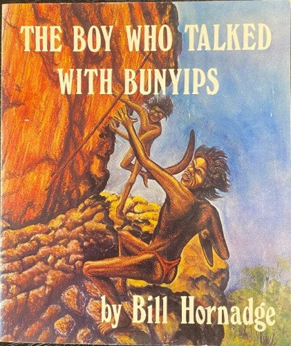 Bill Hornadge - The Boy Who Talked With Bunyips