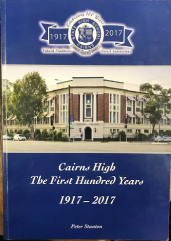 Peter Stanton - Cairns High : The First Hundred Years 1917-2017
