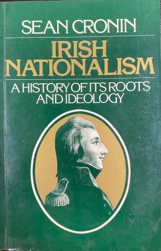 Sean Cronin - Irish Nationalism : A History Of It's Roots & Ideology