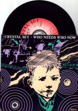 The Crystal Set - Who Needs Who Now (Vinyl 7'')