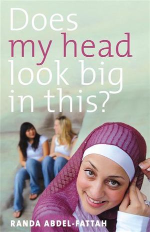 Randa Abdel-Fattah - Does My Head Look Big In This ?