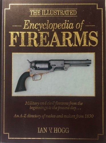 Ian Hogg - The Illustrated Encyclopedia Of Firearms (Hardcover)