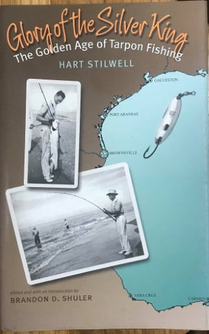 Stilwell - Glory of the Silver King : The Golden Age of Tarpon Fishing