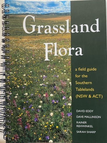 Sarah Sharp / Rainer Rehwinkel / Dave Mallinson / David Eddy - Grassland Flora : A Field Guide For The Southern Tablelands