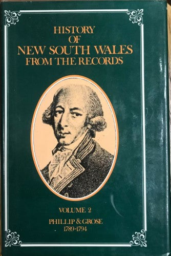 Alexander Britton - History Of New South Wales From The Records : Vol 2 Phillip & Grose 1789-1794 (Hardcover)