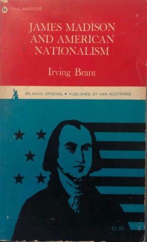 Irving Brant - James Madison and American Nationalism