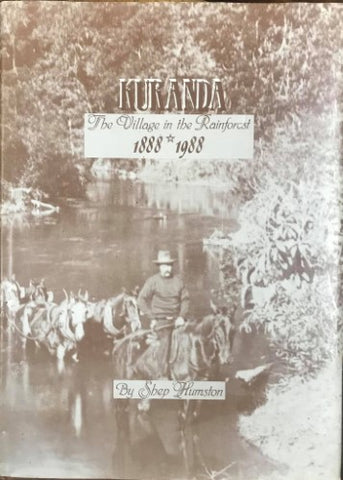 Shep Humston - Kuranda : The Village In The Rainforest : 1888-1988 (Hardcover)