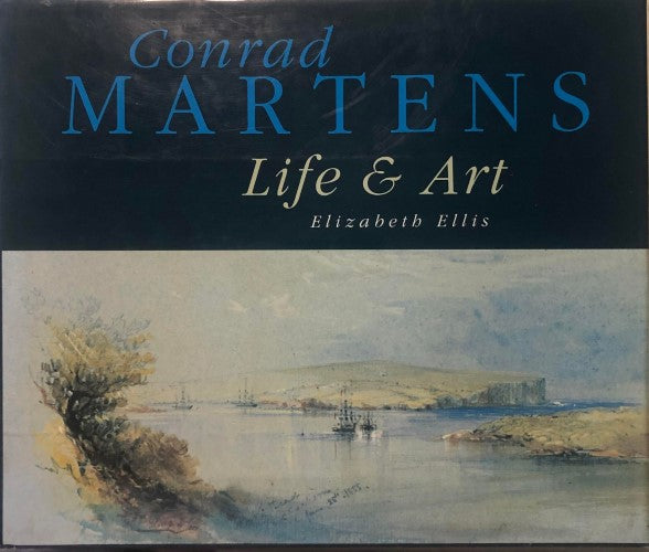Elizabeth Ellis - Conrad Martens : Life & Art (Hardcover)