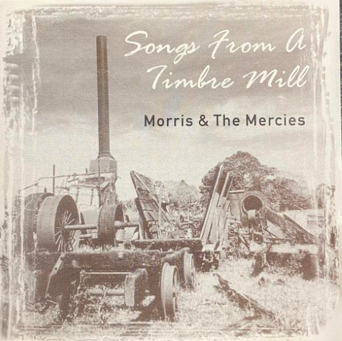 Morris & The Mercies - Songs From A Timbermill (CD)