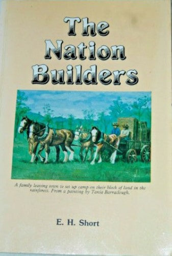 E.H Short - The Nation Builders