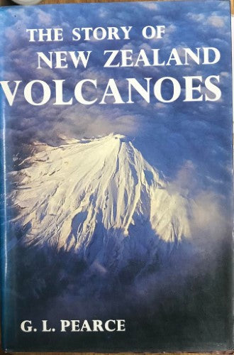 G.L Pearce - The Story Of New Zealand Volcanoes (Hardcover)
