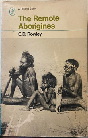 C.D Rowley - The Remote Aborigines