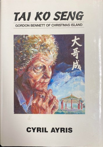 Cyril Ayris - Tai Ko Seng : Gordon Bennett Of Cristmas Island (Hardcover)