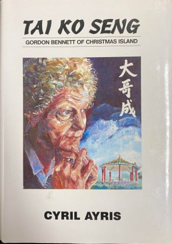 Cyril Ayris - Tai Ko Seng : Gordon Bennett Of Cristmas Island (Hardcover)