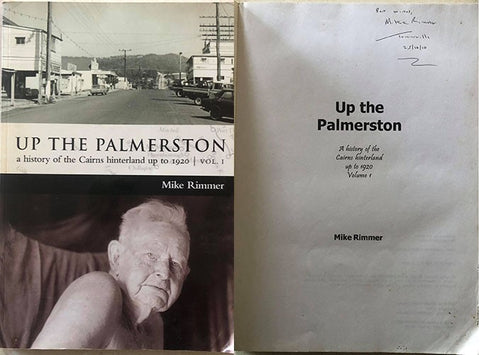 Mike Rimmer - Up The Palmerston : A History Of The Cairns Region Up To 1920 Vol 1