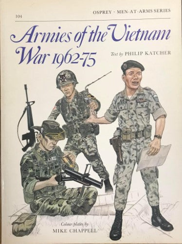 Philip Katcher / Mike Chappell - Armies Of The Vietnam War 1962-75