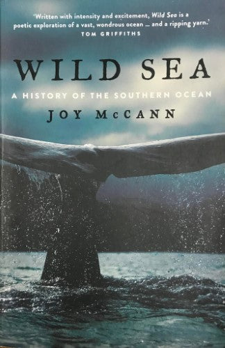 Joy McCann - Wild Sea : A History Of The Southern Ocean